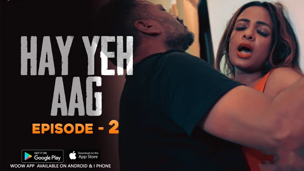Haye Yeh Aag 2024 Woow Hindi Hot Web Series Episode 2