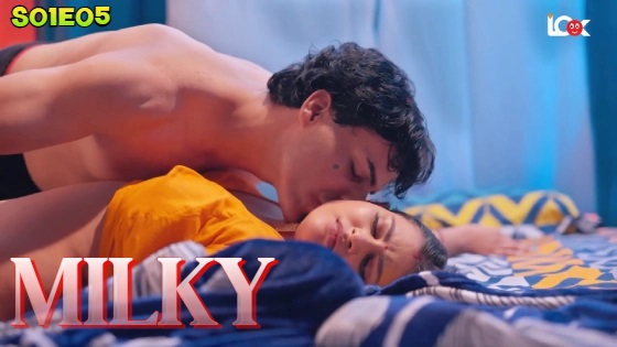 Milky 2024 Look Entertainment Hindi Hot Web Series Episode 5