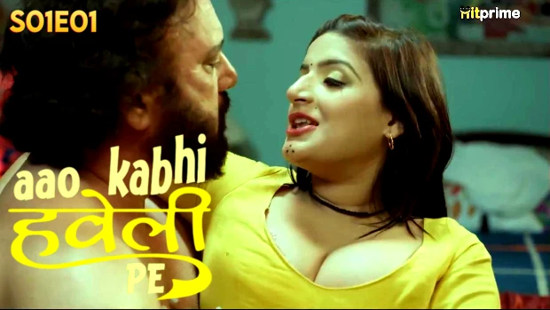 Aao Kabhi Haveli Pe 2024 Hit Prime Hindi Hot Web Series Episode 1