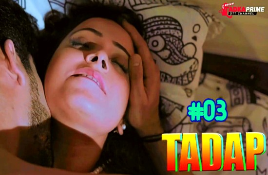 Tadap 2024 Tadkaprime Hindi Hot Web Series Episode 3
