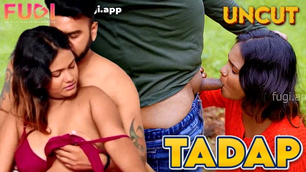 Tadap – 2024 – Hindi desi Uncut Hot Short Film – Fugi App