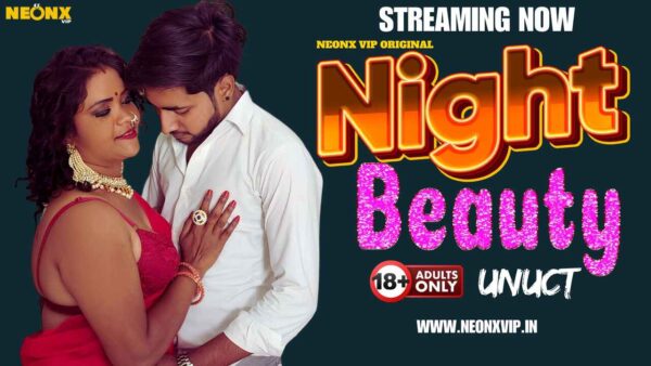 Night Beauty – 2024 – Hindi porn Uncut Hot Short Film – Neonx Vip