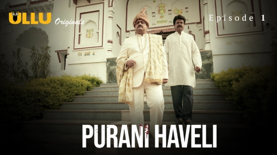 Purani Haveli Part 1 – S01E01 – Hindi Uncut Hot 2024 Web Series – Ullu