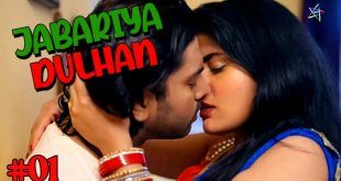 Jabariya Dulhan – S01E01 – Hindi Uncut Hot 2024 Web Series – Ratri