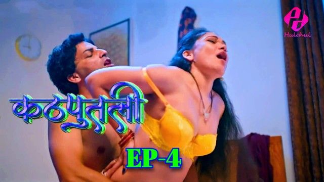 Kathputali 2024 Hulchul Originals Hindi XXX Web Series Ep 4