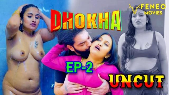 Dhokha 2024 Feneo Movies Uncut Hindi XXX Web Series Ep 2