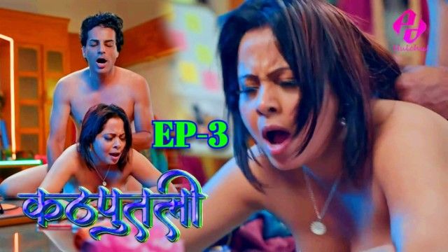 Kathputali 2024 Hulchul Originals Hindi XXX Web Series Ep 3