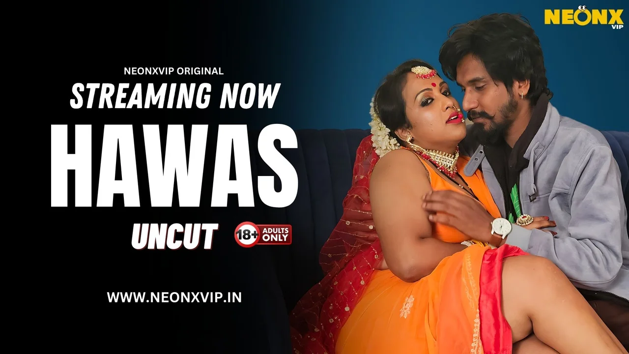 Hawas Uncut 2024 Neonx Originals Hindi Uncut Porn Short Video