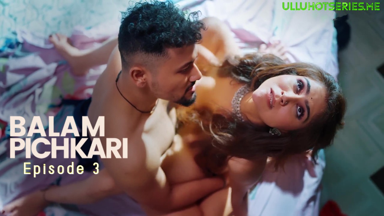 Balam Pichkari 2025 Ullu App Hindi Porn Web Series Ep 3