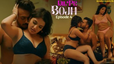 Dil Pe Bojh EP4 Ullu Hindi Hot Porn Web Series 2025